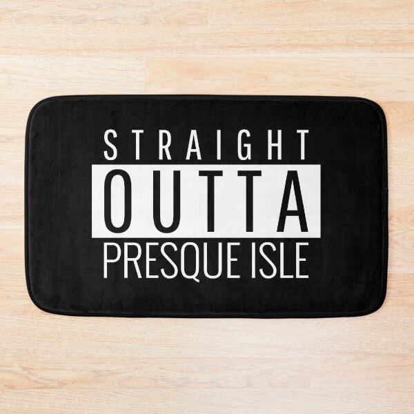 Item preview, Straight Outta Presque Isle Maine Presque Isle ME designed and sold by Teelogic.