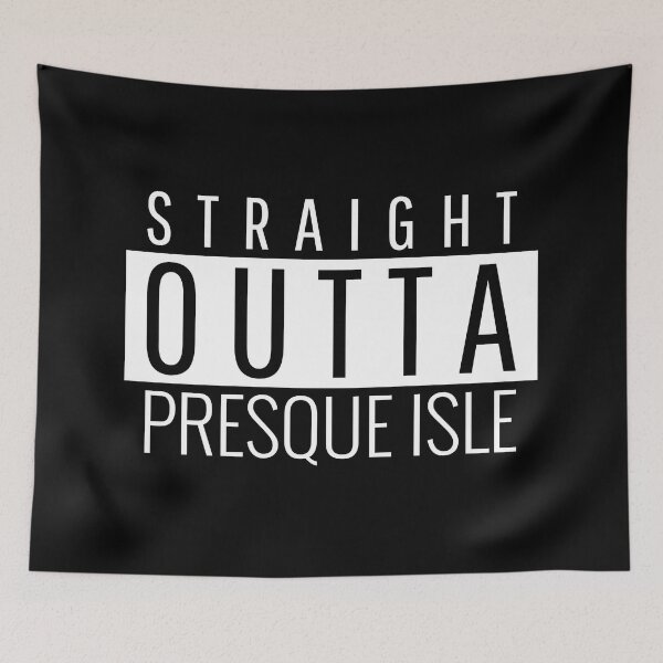 Item preview, Straight Outta Presque Isle Maine Presque Isle ME designed and sold by Teelogic.