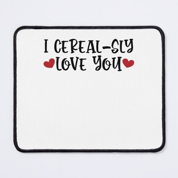 Item preview, I Cerealsly Love You Bowl Cereal Valentine's Day designed and sold by clothesy7.