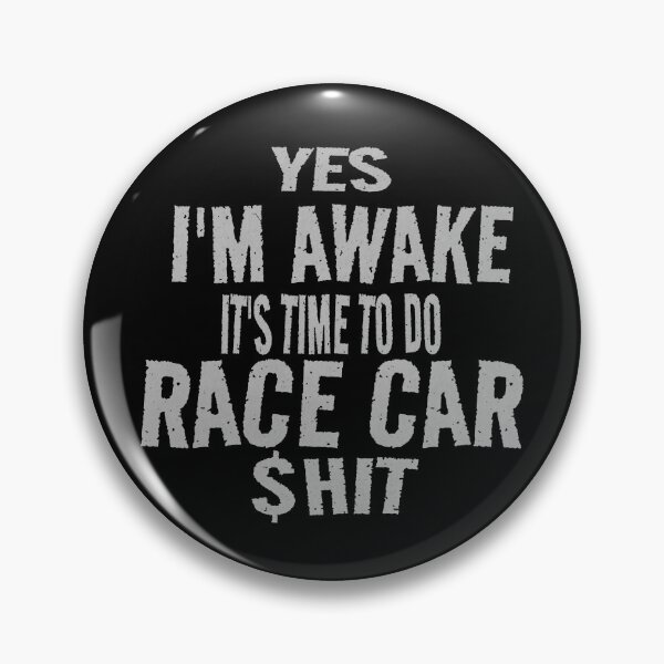 Artikelvorschau, Ja, ich bin wach, es ist Zeit, Rennauto zu fahren, $hit, lustiges Rennauto, Rennstrecke, Garage, Drag Strip, Straßenauto entworfen und verkauft von CarantinedChaos.