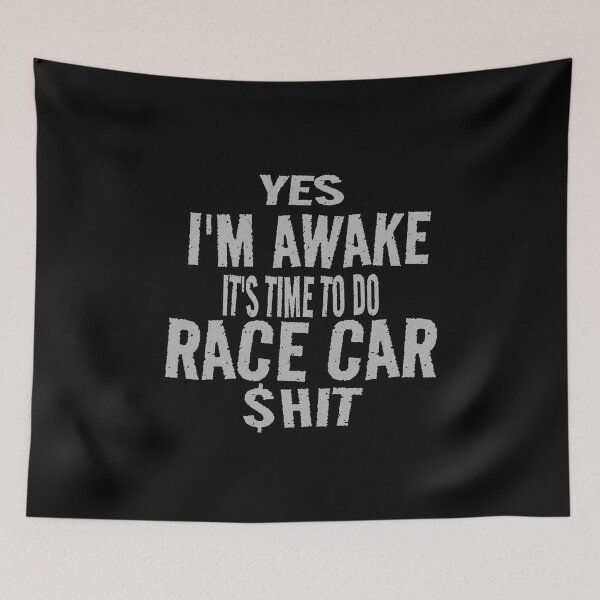Item preview, Yes Im Awake Its Time to Do Race Car $hit Funny Racecar Race Track Garage Drag Strip Street Car designed and sold by CarantinedChaos.