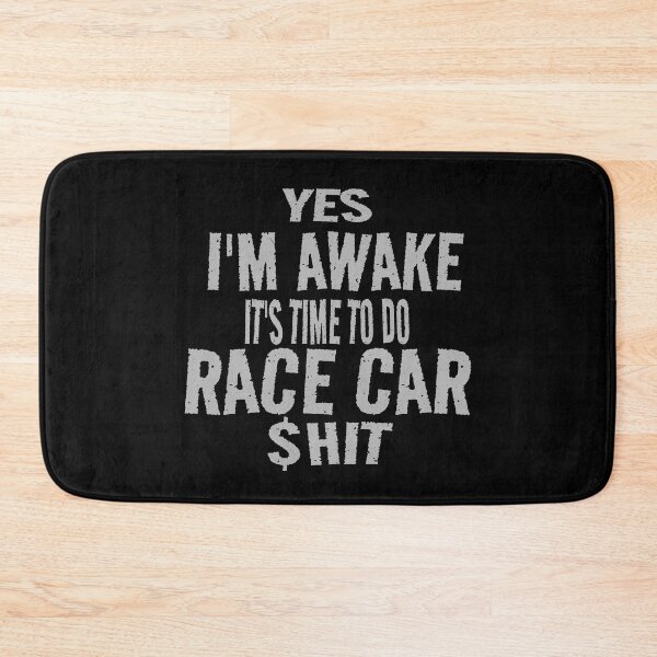 Item preview, Yes Im Awake Its Time to Do Race Car $hit Funny Racecar Race Track Garage Drag Strip Street Car designed and sold by CarantinedChaos.
