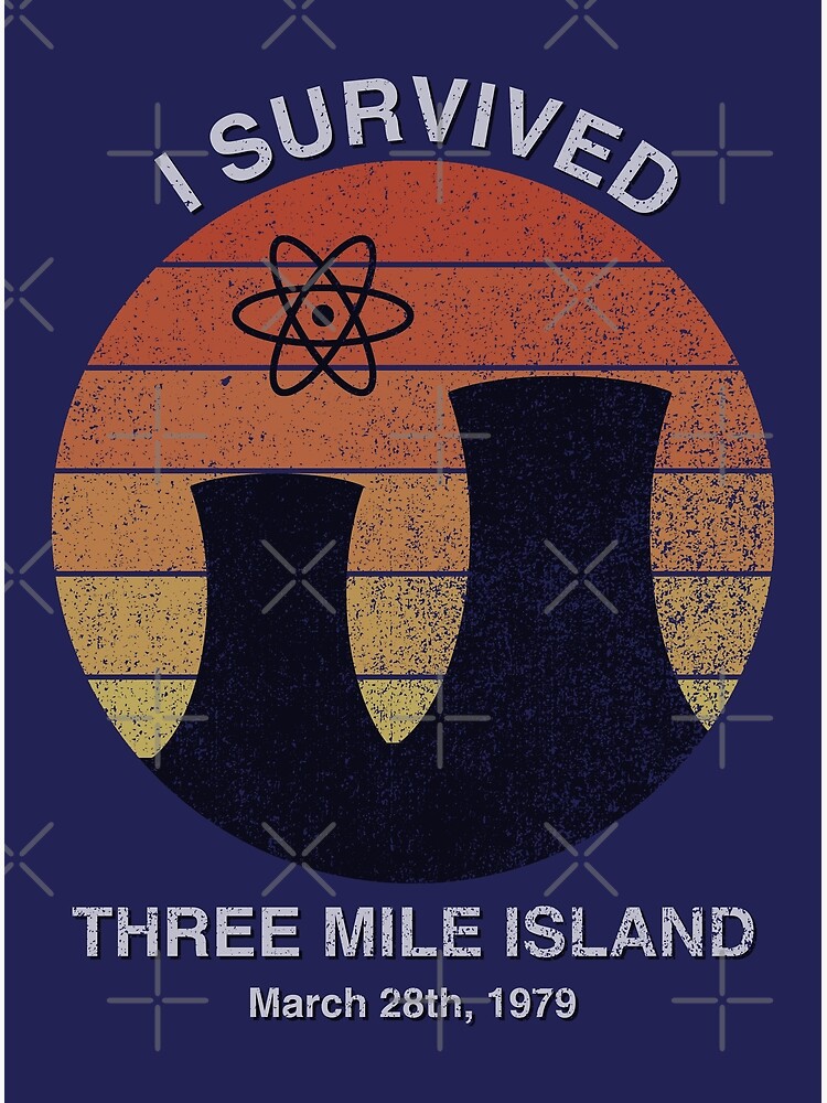 I Survived Three Mile Island