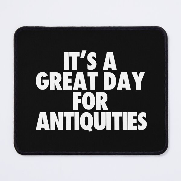 Item preview, It's a Great Day for Antiquities designed and sold by kindxinn.