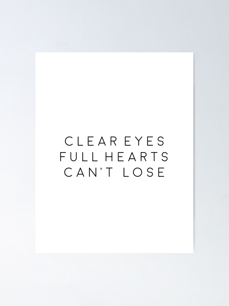 Clear Eyes Full Hearts Can T Lose Poster By Diaryoflove Redbubble