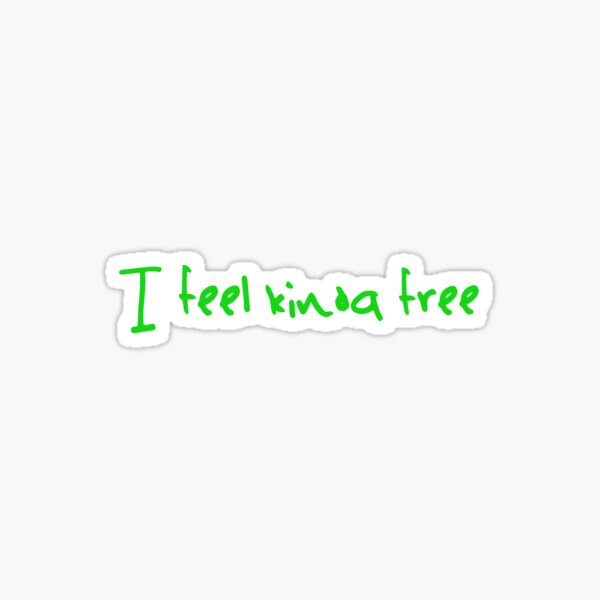 Item preview, "I feel kinda free" sticker designed and sold by fanwearsupply.