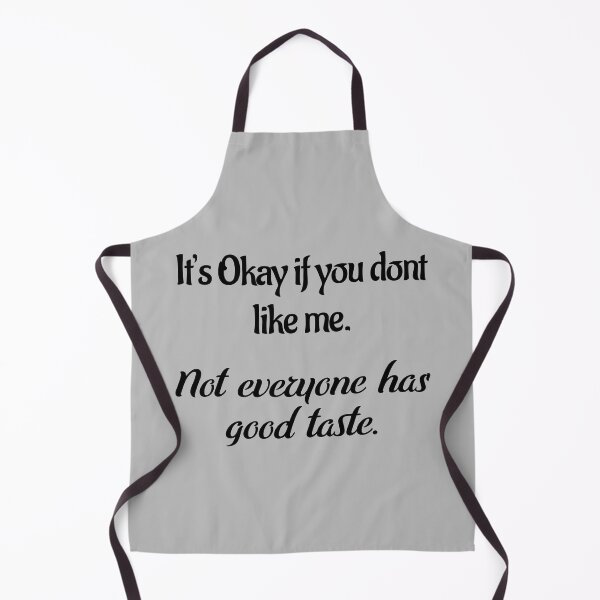 Item preview, It's okay if you dont like me. Not everyone has good taste designed and sold by Edpod.