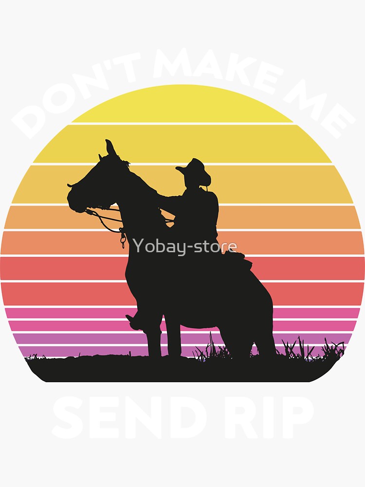 Dont Make Me Send Rip Vintage Retro Yellowstone Sticker For Sale By Yobay Store Redbubble 