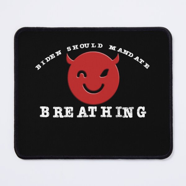 Item preview, Biden Should Mandate Breathing Funny design designed and sold by AllLeftSides42.