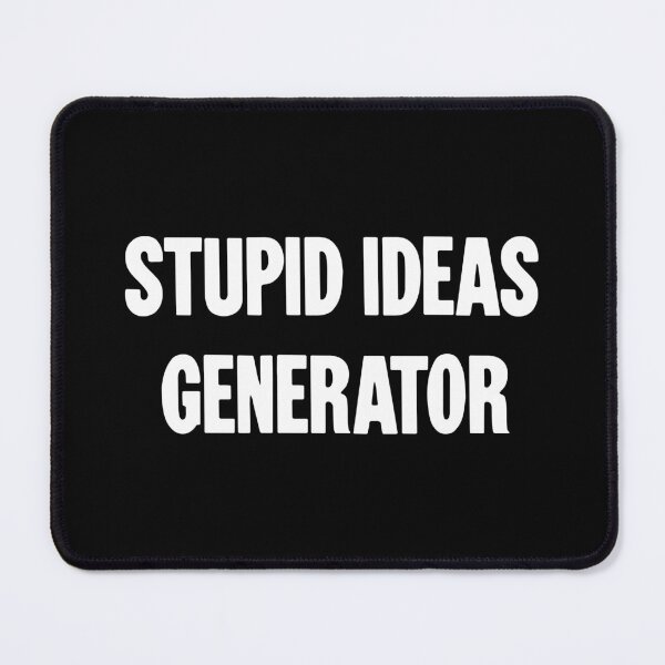 Item preview, Stupid Ideas Generator designed and sold by Good-Looking Corpse.