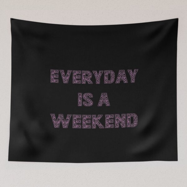 Item preview, Everyday is a weekend - flover's designed and sold by mrGoodwin90.