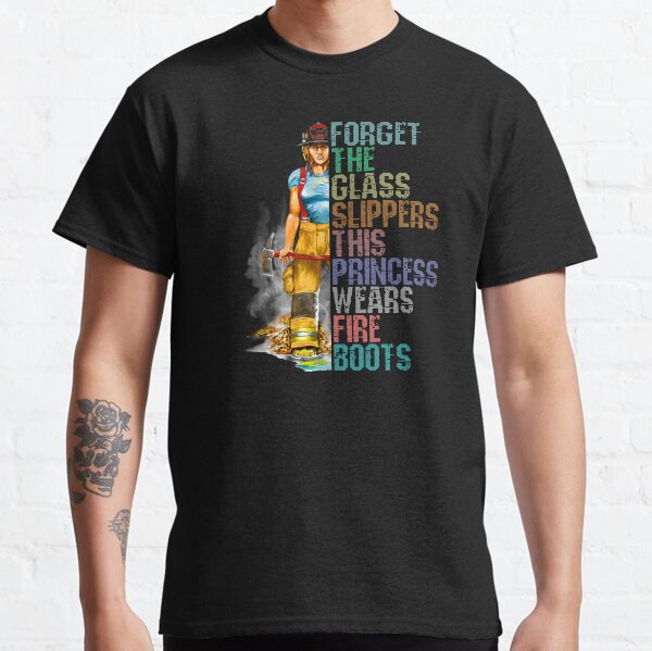 Item preview, Funny Womens Firefighter Shirt, Forget the Glass Slippers this Princess Wears Fire Boots designed and sold by norules.