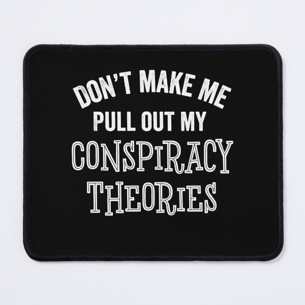 Item preview, Funny Conspiracy Theories Don't Make Me Sarcastic Gift designed and sold by carlhunt99.