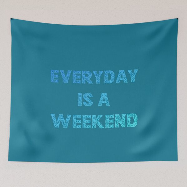 Item preview, Everyday is a weekend - ocean designed and sold by mrGoodwin90.