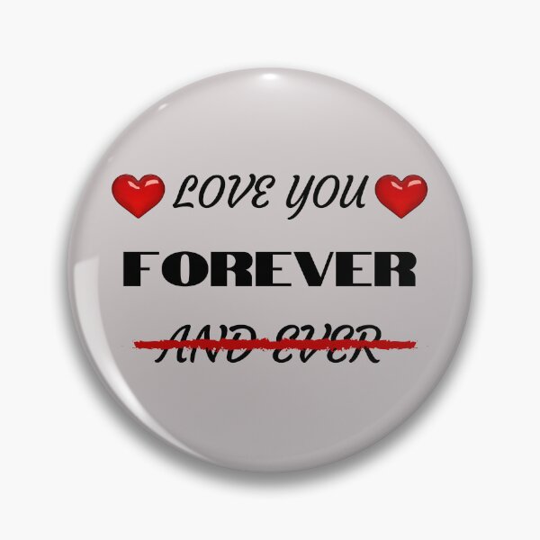 Item preview, Love You Forever and Ever: Don't be redundant, it is 'Love You Forever' designed and sold by Endeavour-Tees.