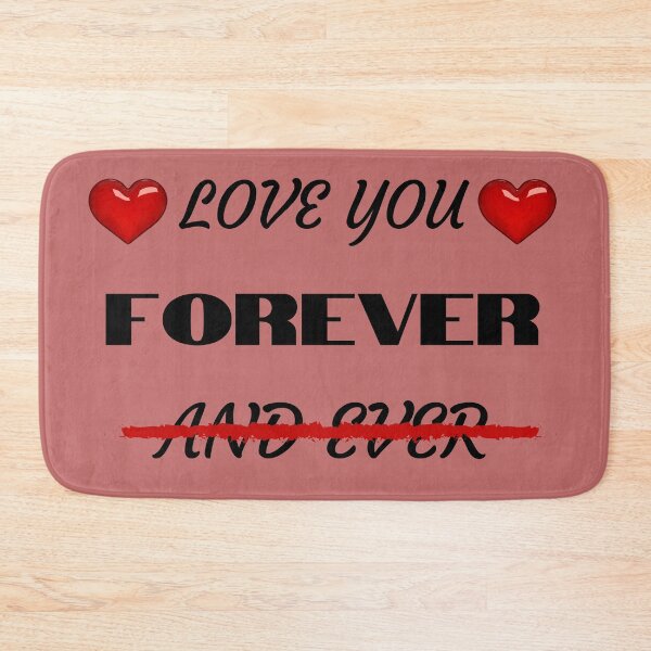 Item preview, Love You Forever and Ever: Don't be redundant, it is 'Love You Forever' designed and sold by Endeavour-Tees.