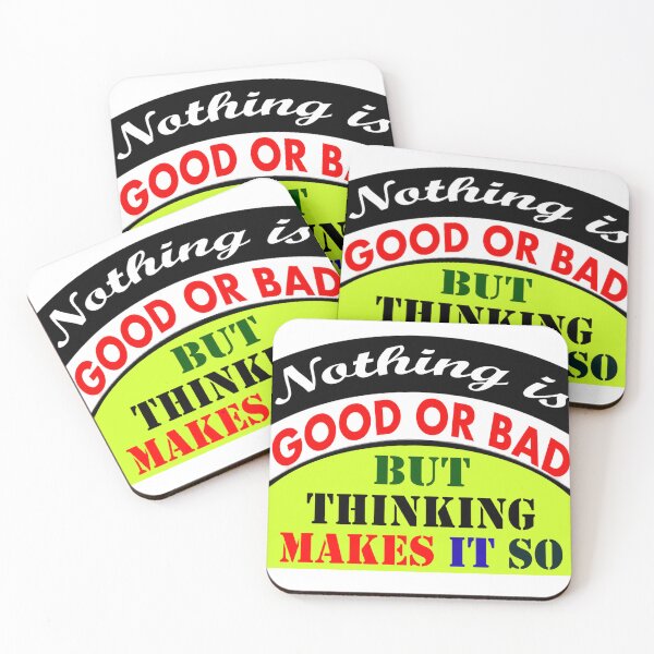 Item preview, Nothing is good or bad, but thinking makes it so designed and sold by Tilak1990.