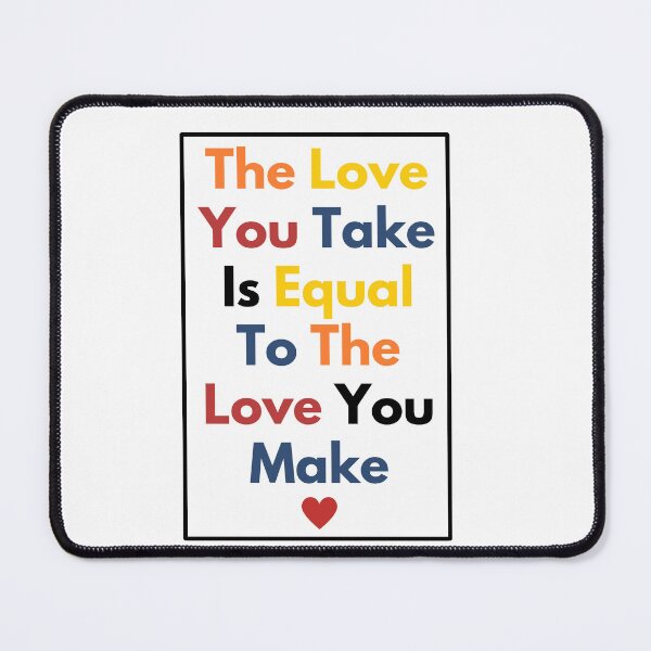 Item preview, The Love You Take Is Equal To The Love You Take Beatles designed and sold by StiickitLLC.