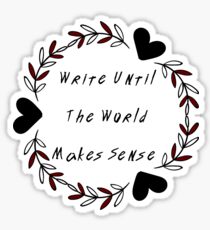 Until The World Makes Sense Sticker