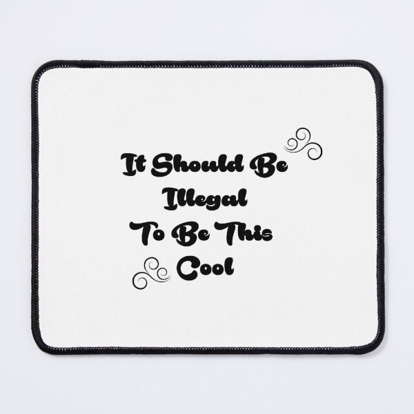 Item preview, It Should Be Illegal To Be This Cool , gift for beautiful people designed and sold by Oussama El hajjari.