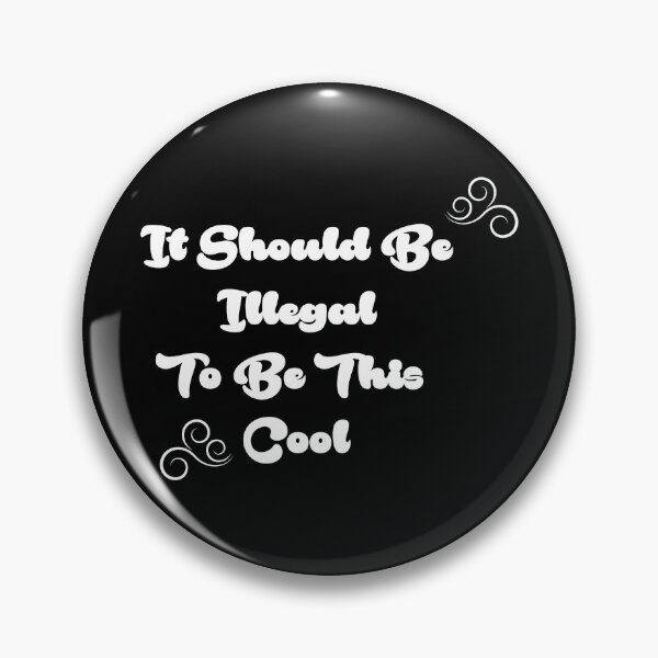 Item preview, Copy of It Should Be Illegal To Be This Cool , gift for beautiful people designed and sold by Oussama El hajjari.