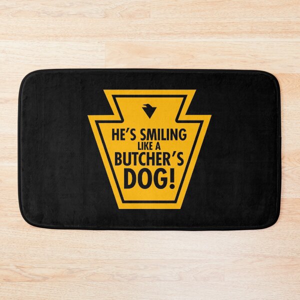 Item preview, HE'S SMILING LIKE A BUTCHER'S DOG! (*ORIGINAL DESIGN*) designed and sold by crowbarr.