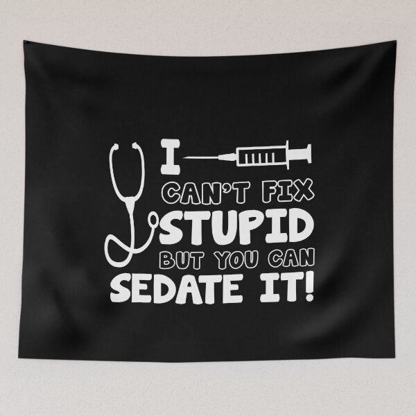 Item preview, I Can't Fix Stupid But I Can Sedate It designed and sold by AllPerfect.