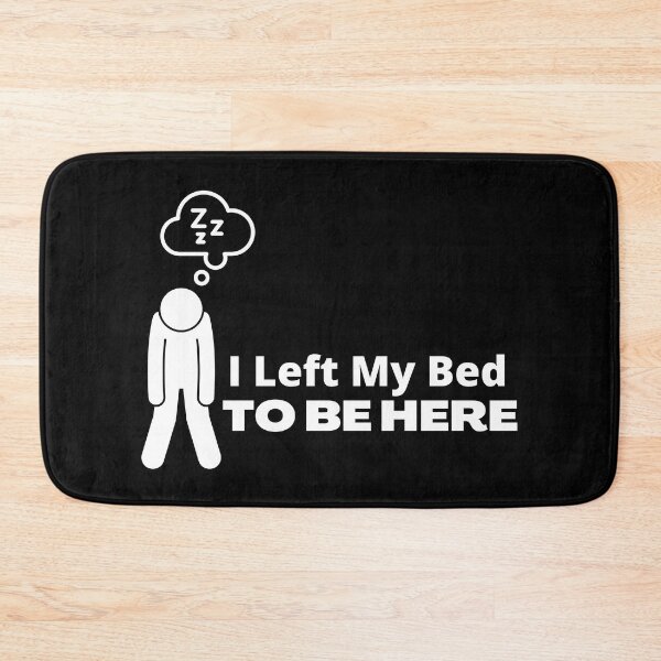 Item preview, I Left My Bed To Be Here – Funny Introvert designed and sold by cinsarad.