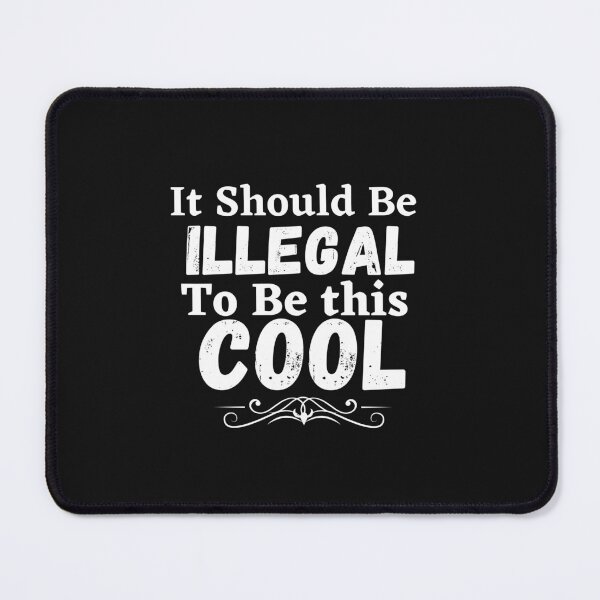 Item preview, It should be this illegal to be this cool, funny quote, funny saying designed and sold by Special-Art1.