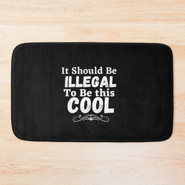 Item preview, It should be this illegal to be this cool, funny quote, funny saying designed and sold by Special-Art1.
