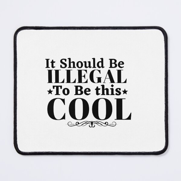 Item preview, It should be this illegal to be this cool, funny quote, funny saying designed and sold by Special-Art1.