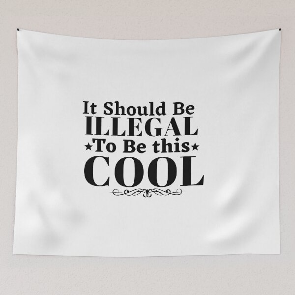 Item preview, It should be this illegal to be this cool, funny quote, funny saying designed and sold by Special-Art1.