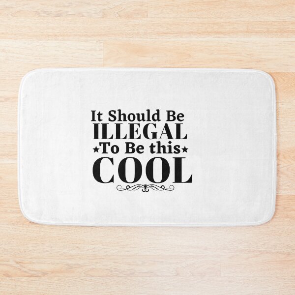 Item preview, It should be this illegal to be this cool, funny quote, funny saying designed and sold by Special-Art1.