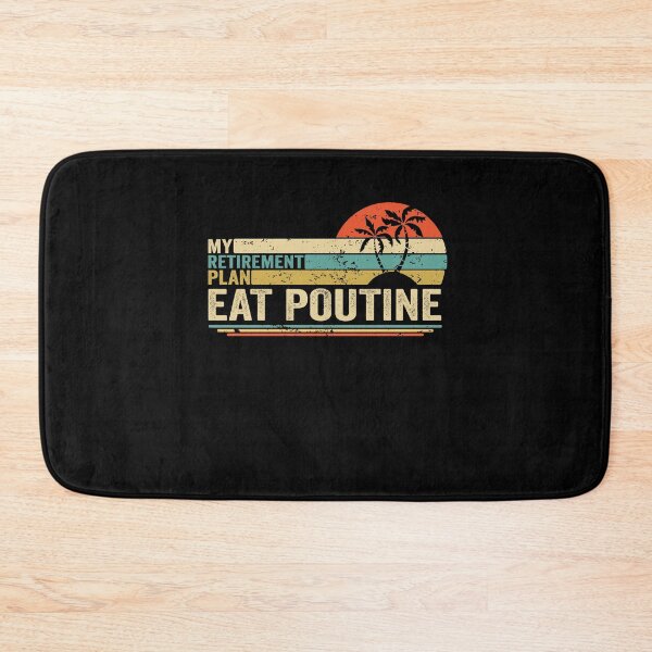 Item preview, My Retirement Plan Eat Poutine designed and sold by RedQuality.