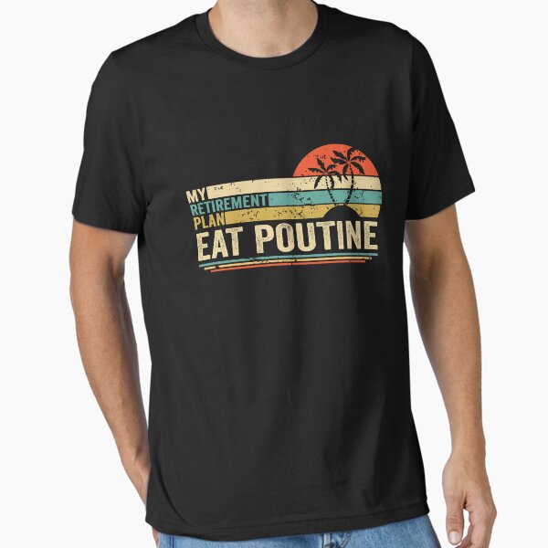 Item preview, My Retirement Plan Eat Poutine designed and sold by RedQuality.
