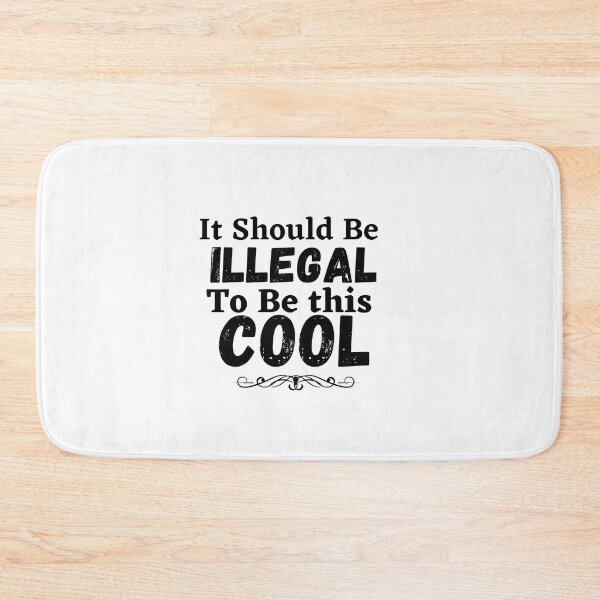 Item preview, It should be this illegal to be this cool, funny quote, funny saying designed and sold by Special-Art1.