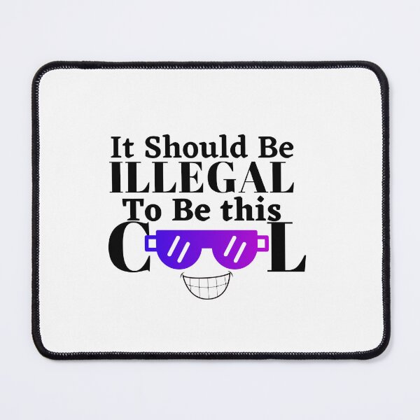 Item preview, It should be this illegal to be this cool, funny quote, funny saying designed and sold by Special-Art1.