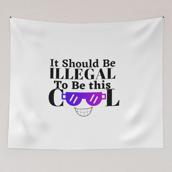 Item preview, It should be this illegal to be this cool, funny quote, funny saying designed and sold by Special-Art1.