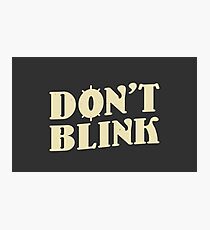 Don't blink Photographic Print