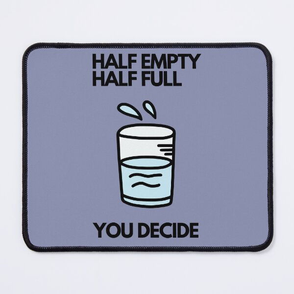 Item preview, Half Empty Half Full You Decide T-shirt, Half empty glass T-shirt, Half full glass T-shirt, Half empty T-shirt, Half full T-shirt, You decide T-shirt, Glass of water T-shirt designed and sold by DianaN22.