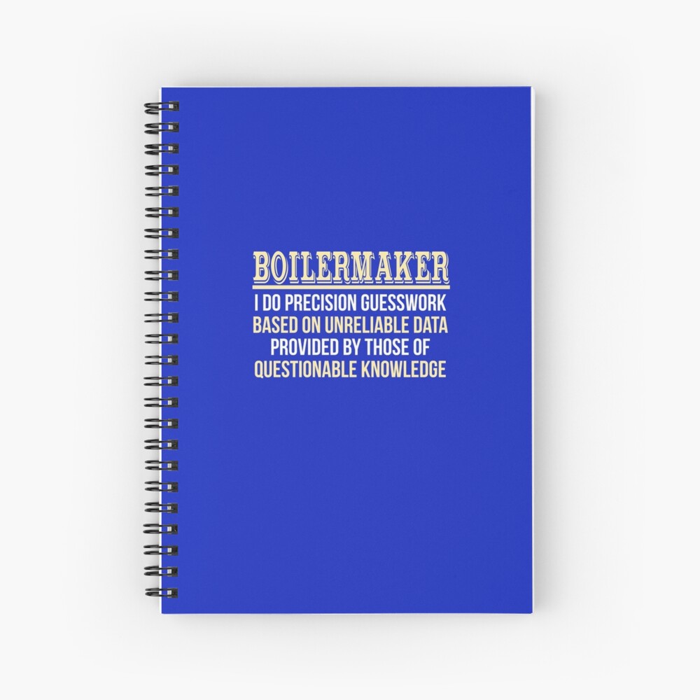 "Boilermaker Definition" Spiral Notebook for Sale by AlwaysAwesome Redbubble
