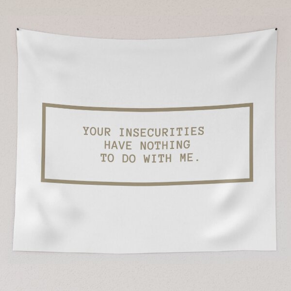 Item preview, YOUR INSECURITIES HAVE NOTHING TO DO WITH ME. designed and sold by successmom.