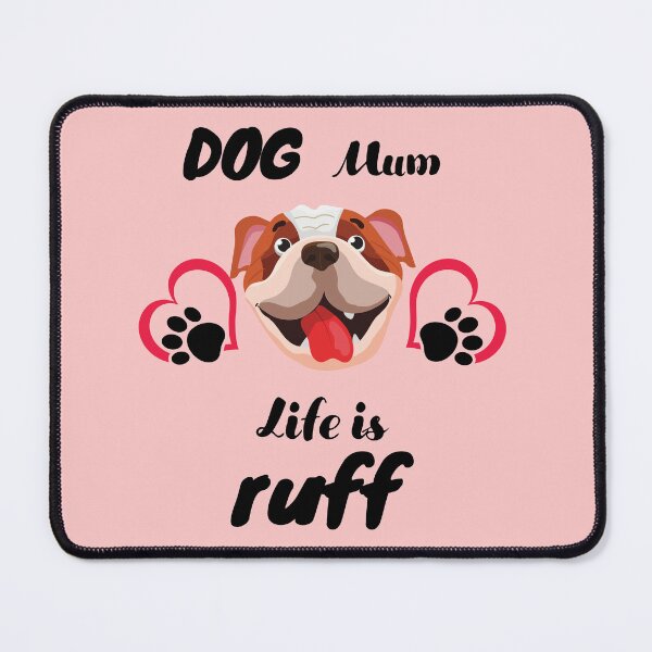 Item preview, Dog Mum Life Is Ruff Dog Makes Better Life Dog Lover Gift designed and sold by BronikowskiART.