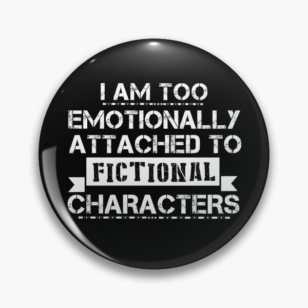 Item preview, I Am Too Emotionally Attached to Fictional Characters designed and sold by murkyswamp.