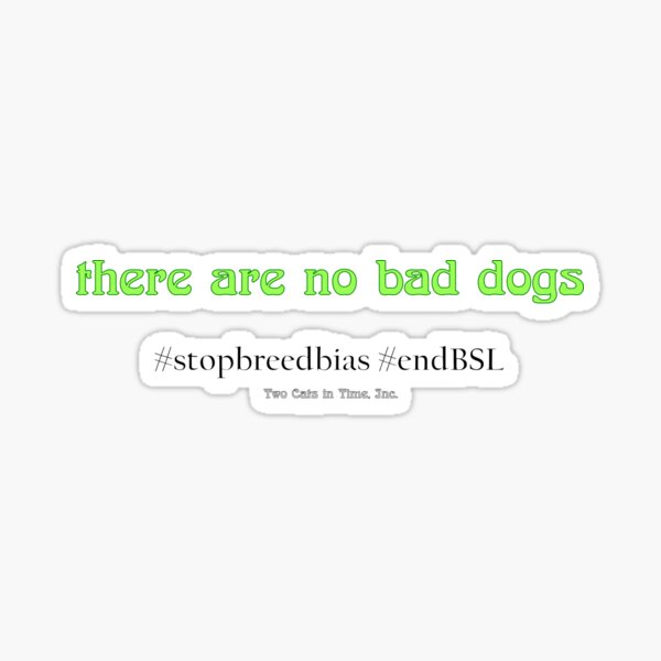 No Bad Dogs Sticker