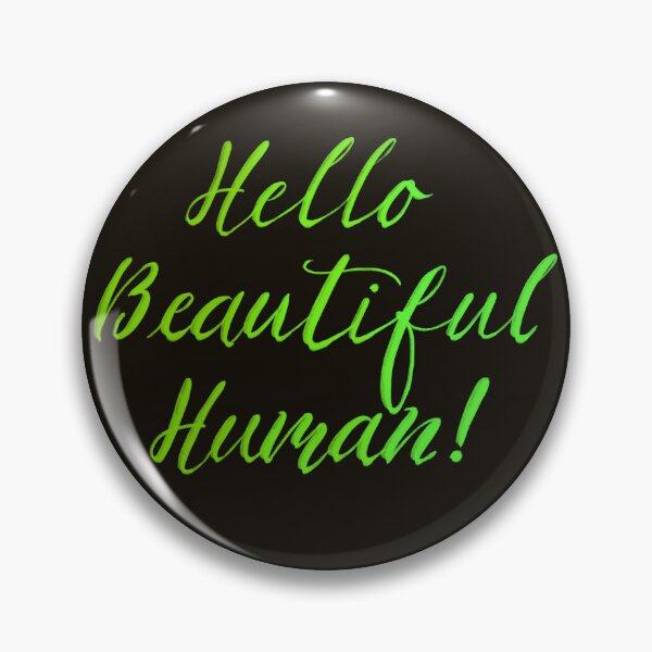 Item preview, Hello Beautiful Human! Greens on black designed and sold by TheBarefootMom.