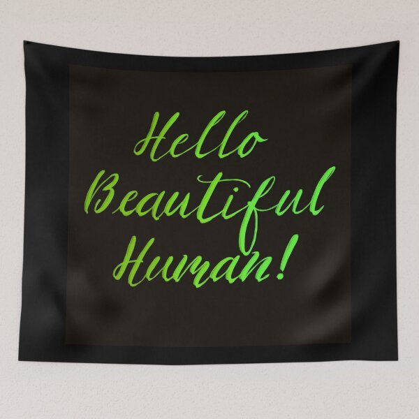 Item preview, Hello Beautiful Human! Greens on black designed and sold by TheBarefootMom.
