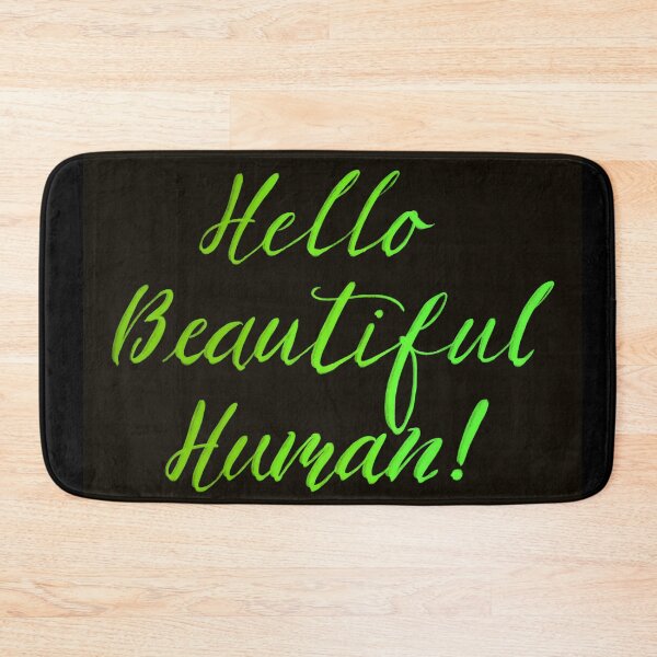 Item preview, Hello Beautiful Human! Greens on black designed and sold by TheBarefootMom.