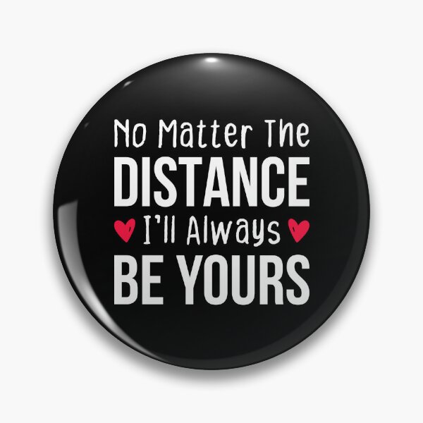 Item preview, No Matter The Distance I'll Always Be Yours - Long Distance Relationship Quotes designed and sold by T-shirt For You.