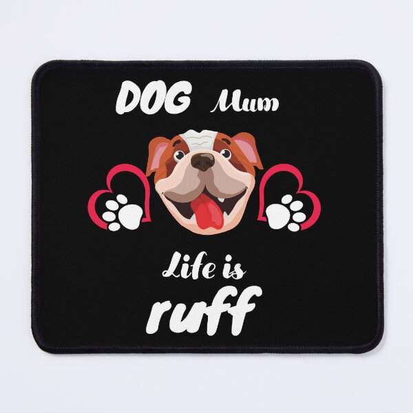 Item preview,  Dog Mum Life Is Ruff  Dog Makes Better Life Dog Lover Gift designed and sold by BronikowskiART.